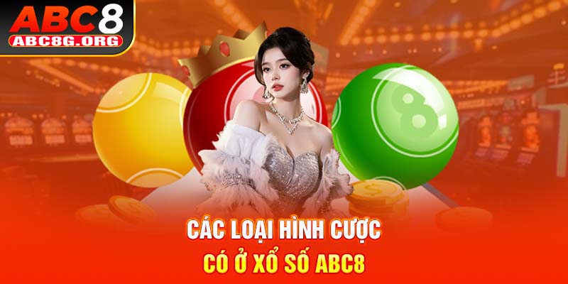 Các loại hình cược có ở xổ số ABC8