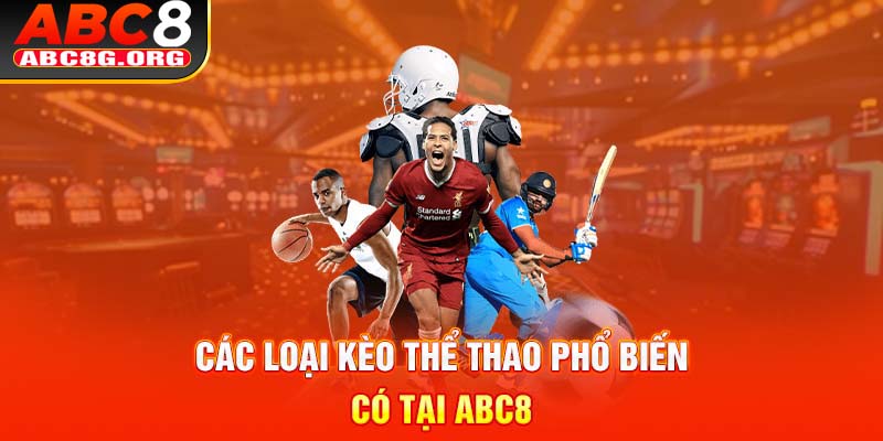 Các loại kèo thể thao phổ biến có tại ABC8