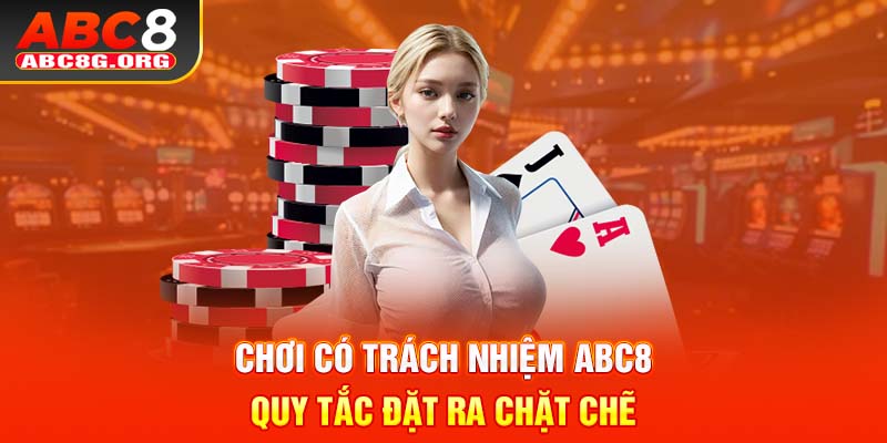 Tuân thủ chính sách chơi có trách nhiệm 1 cách chặt chẽ