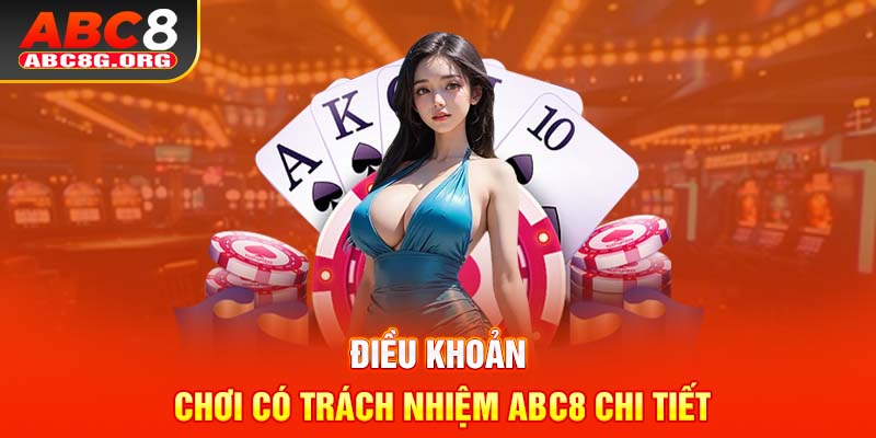 Điều khoản chơi có trách nhiệm ABC8 chi tiết