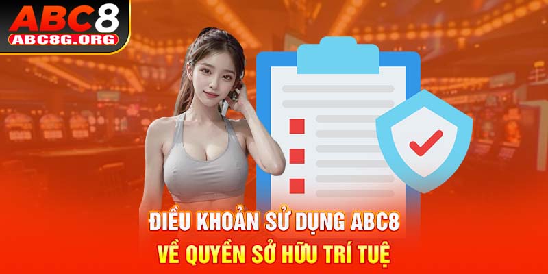 Điều khoản sử dụng ABC8 về quyền sở hữu trí tuệ