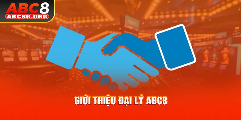 Giới thiệu đại lý ABC8