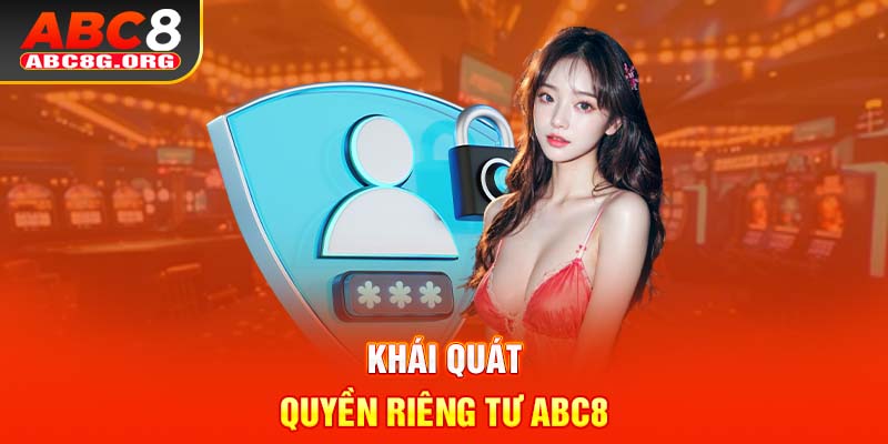 Khái quát quyền riêng tư ABC8