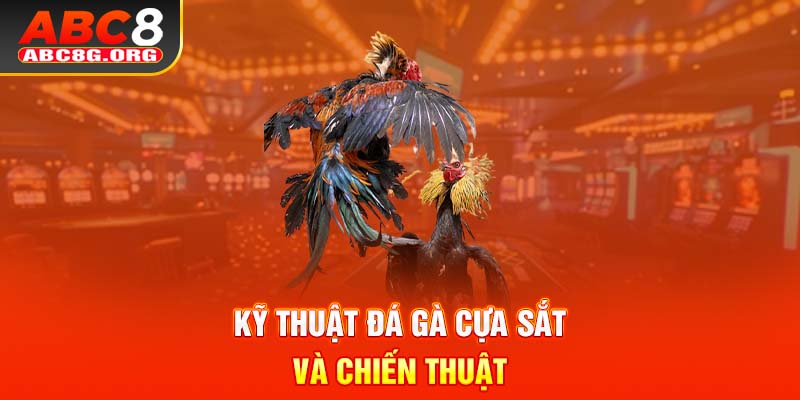 Kỹ thuật đá gà cựa sắt và chiến thuật