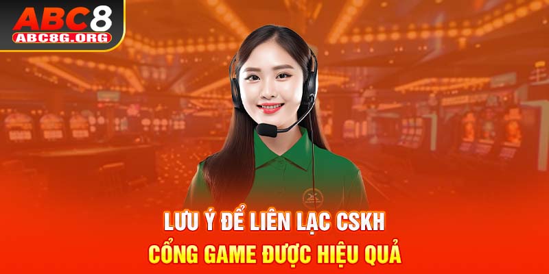 Lưu ý để liên lạc CSKH cổng game được hiệu quả