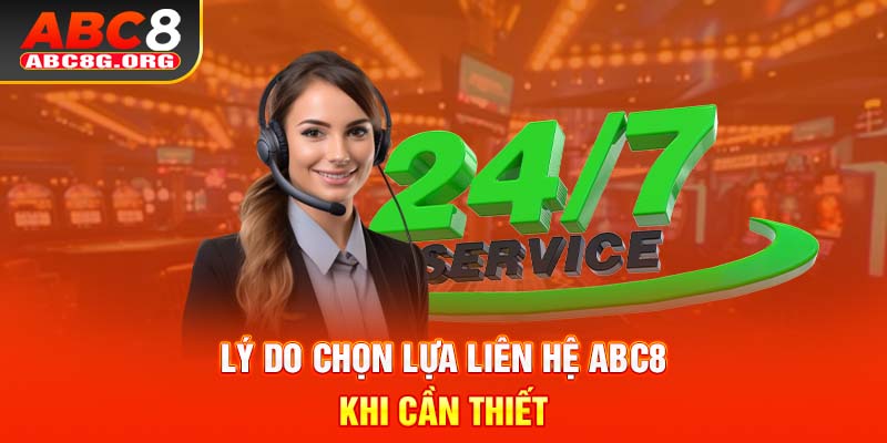 Lý do chọn lựa liên hệ ABC8 khi cần thiết