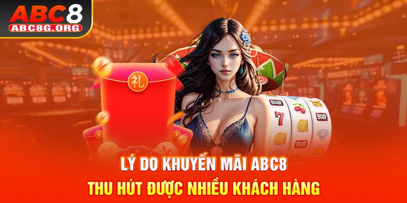 Lý do khuyến mãi ABC8 thu hút được nhiều khách hàng