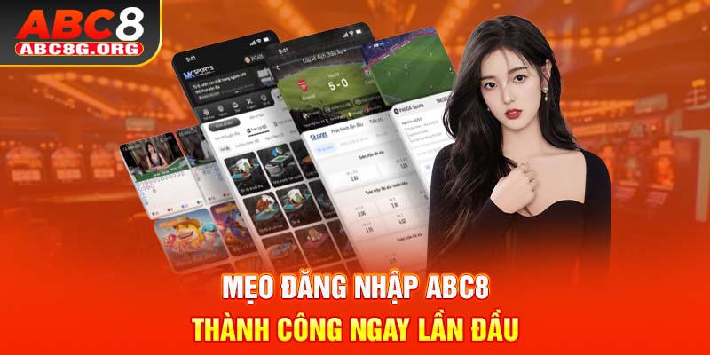 Mẹo đăng nhập ABC8 thành công ngay lần đầu