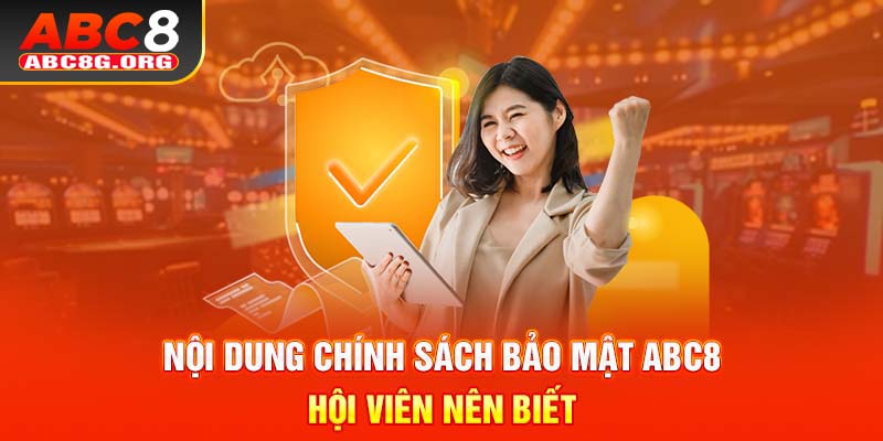 Nội dung chính sách bảo mật ABC8 hội viên nên biết