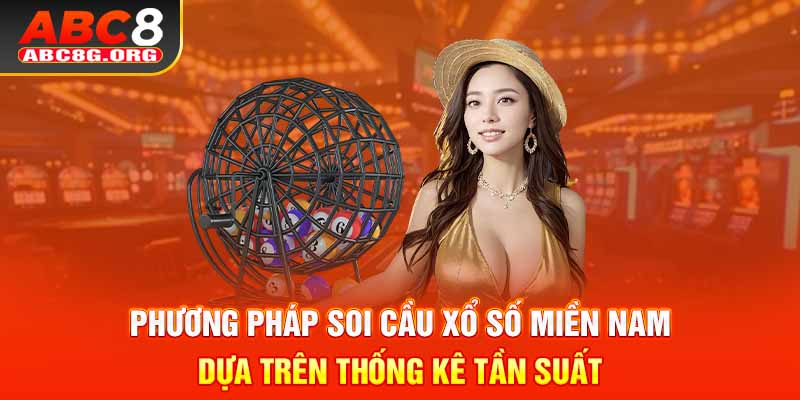 Phương pháp soi cầu xổ số miền Nam dựa trên thống kê tần suất