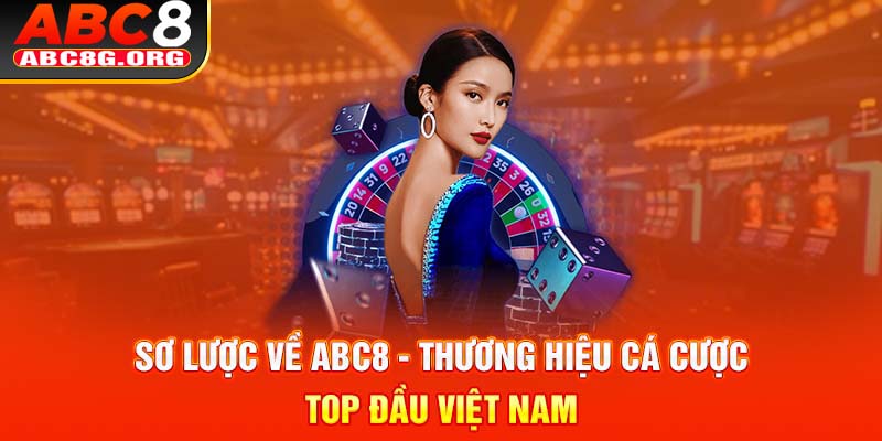 Sơ lược về ABC8 - Thương hiệu cá cược top đầu Việt Nam