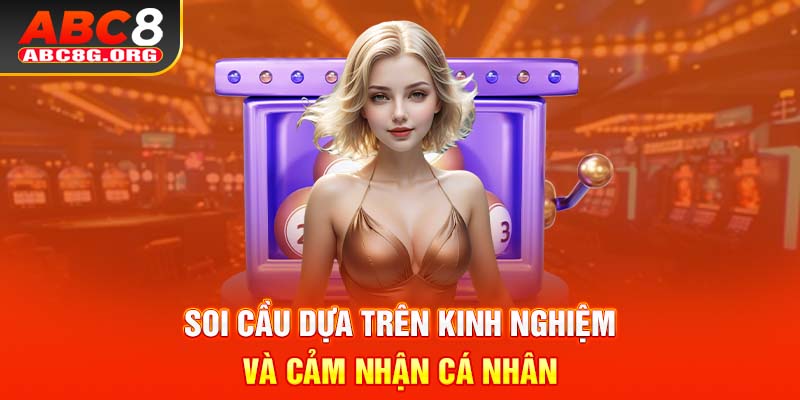 Soi cầu dựa trên kinh nghiệm và cảm nhận cá nhân