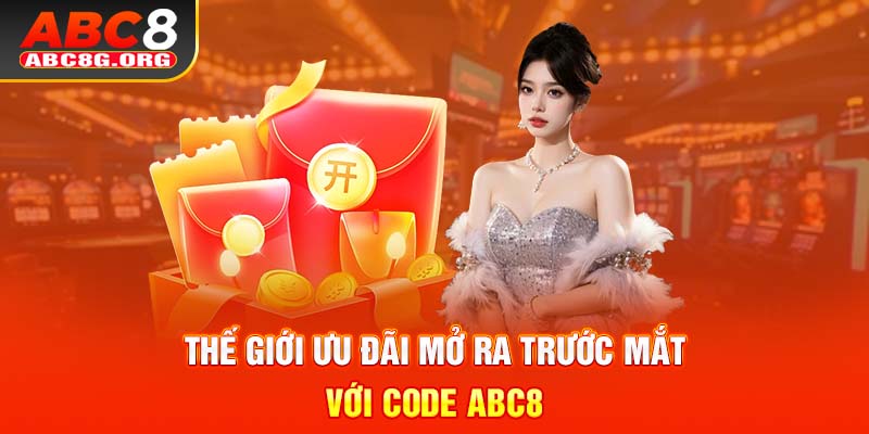 Thế giới ưu đãi mở ra trước mắt với code ABC8