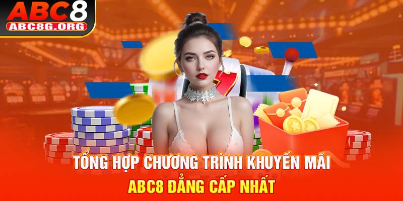 Tổng hợp chương trình khuyến mãi ABC8 đẳng cấp nhất