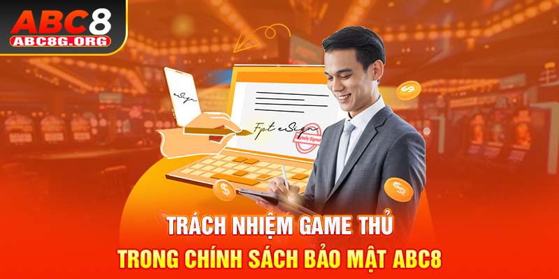 Trách nhiệm game thủ trong Chính sách bảo mật ABC8