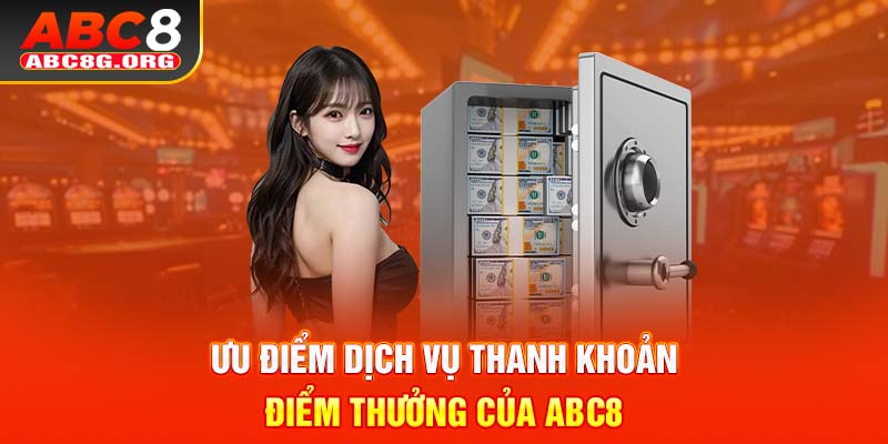 Ưu điểm dịch vụ thanh khoản điểm thưởng của ABC8