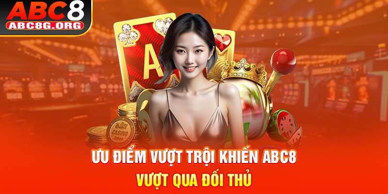 Ưu điểm vượt trội khiến ABC8 vượt qua đối thủ